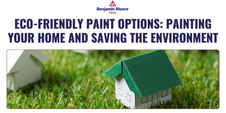 Eco-Friendly Paint Options: Painting Your Home and Saving the Environment