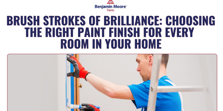 Brush Strokes of Brilliance: Choosing the Right Paint Finish for Every Room in Your Home