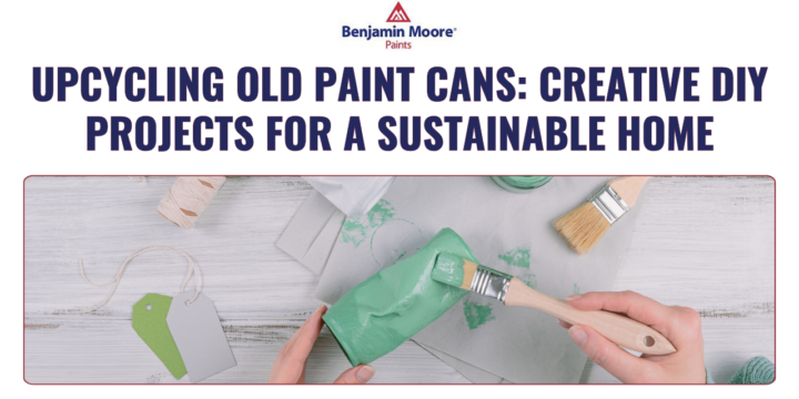 Upcycling Old Paint Cans: Creative DIY Projects for a Sustainable Home