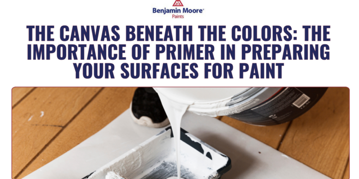 The Canvas Beneath the Colors: The Importance of Primer in Preparing Your Surfaces for Paint