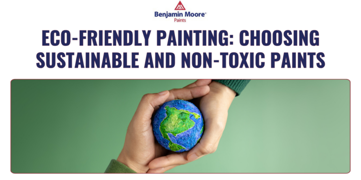 Eco-Friendly Painting: Choosing Sustainable and Non-Toxic Paints